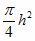 π / 4 x h^2.