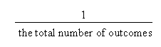 1 divided by the total number of outcomes.