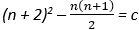 (n + 2)^2 - n(n = 1) / 2 = c